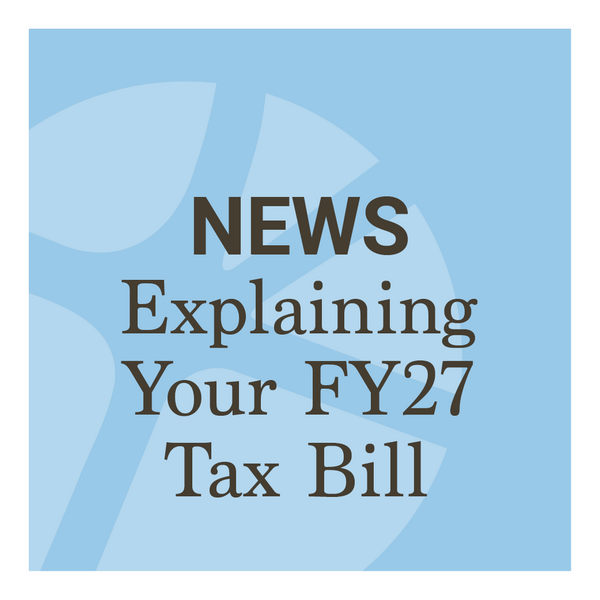 Text graphic that says News: Explaining Your FY27 Tax Bill