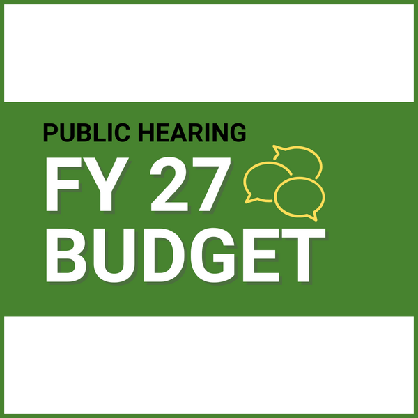 Text graphic that says “Public Hearing FY 27 Budget”