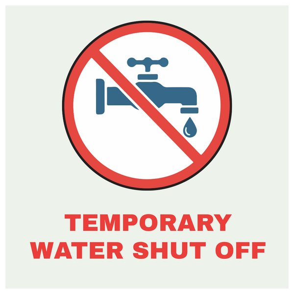 Text graphic that says “Temporary Water Shut Off” with a graphic of a faucet with a no symbol over it.