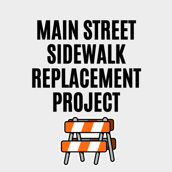 A text graphic that says Main Street Sidewalk Replacement Project